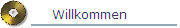Willkommen